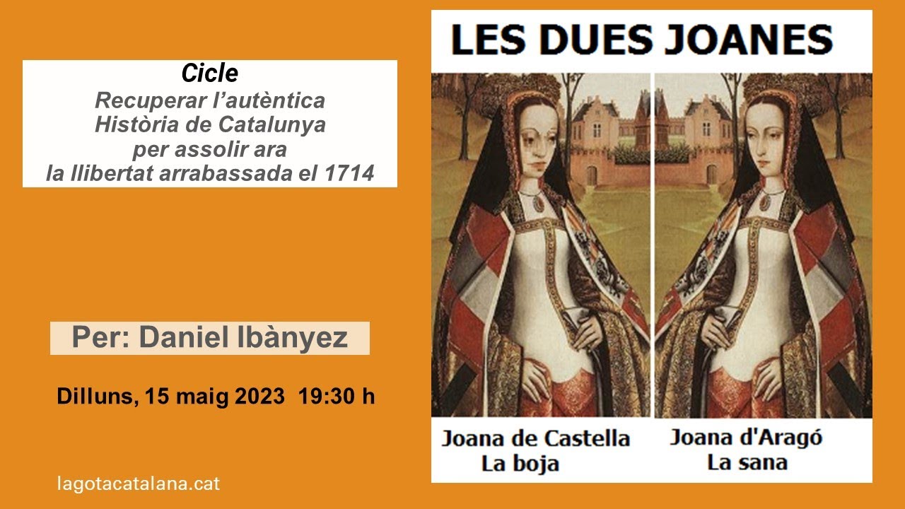 "Les dues Joanes: Joana de Castella, la boja, i Joana d'Aragó, la sana". Per Daniel Ibànyez de LA GOTA CATALANA