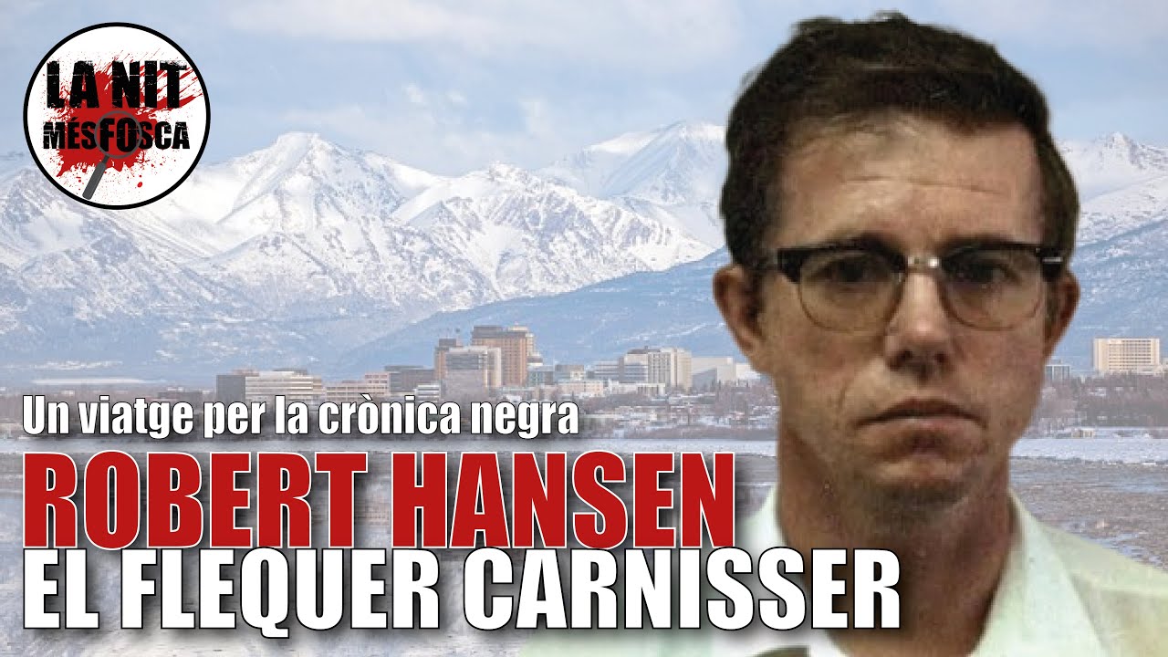 La Nit Més Fosca: Robert Hansen - El flequer carnisser 🥖 de La Nit Més Fosca