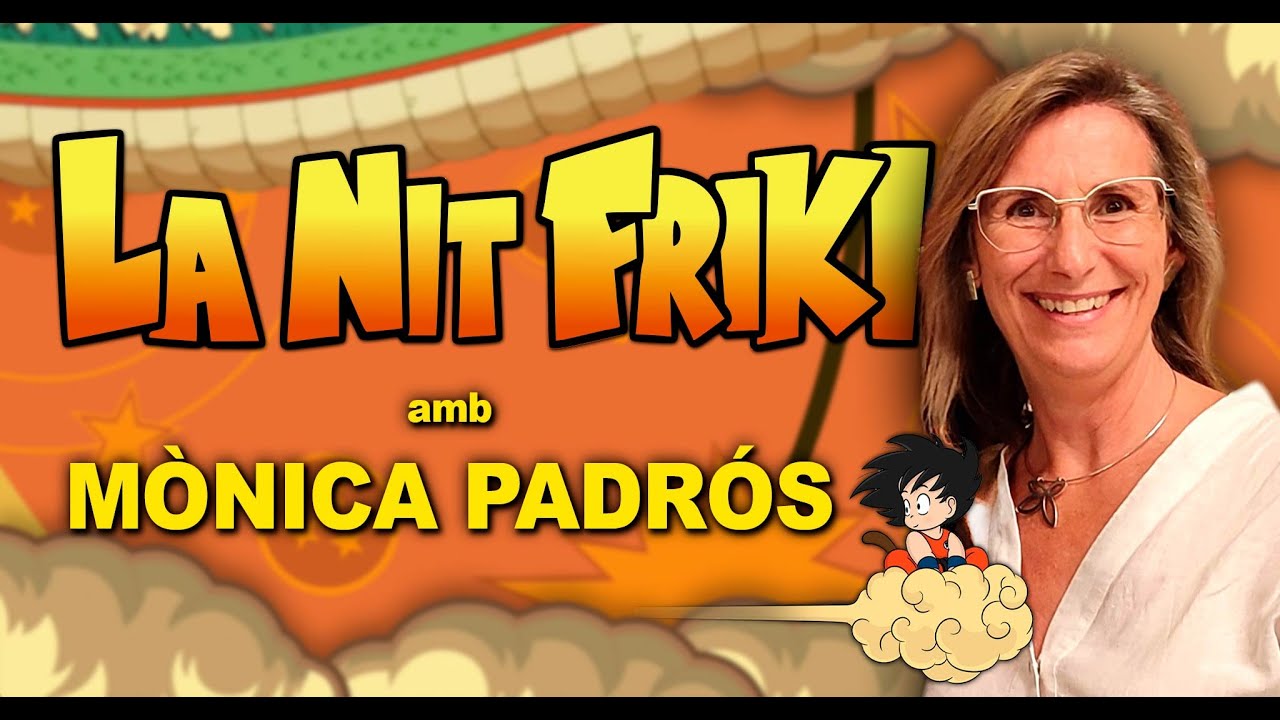 LA NIT FRIKI amb MÒNICA PADRÓS (La veu del Goku petit i molts més) de La Nit Més Fosca