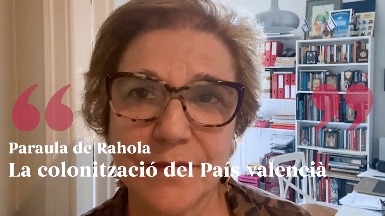 PARAULA DE RAHOLA | la colonització del País valencià de Paraula de Rahola