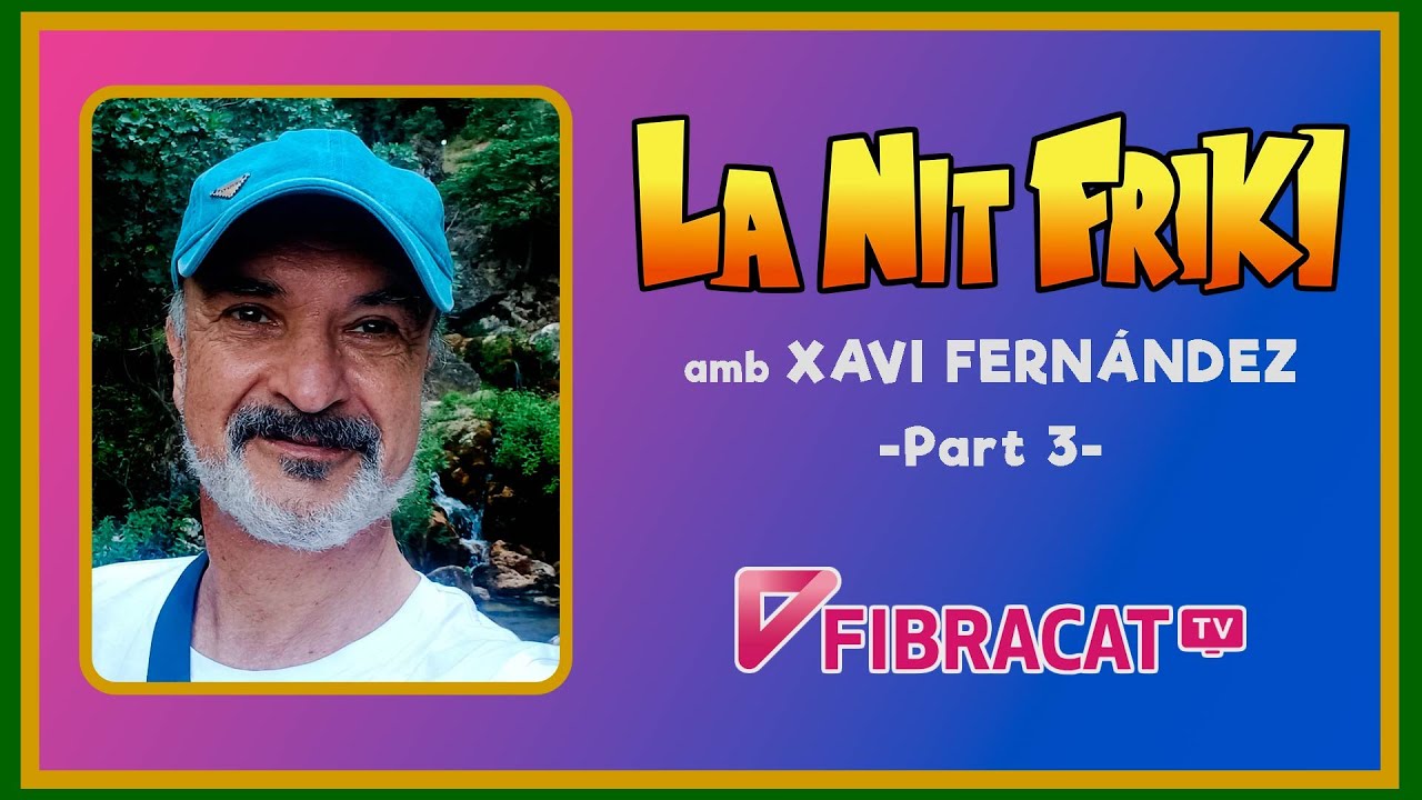 LA NIT FRIKI amb XAVI FERNÁNDEZ (actor, cantant i actor de doblatge) 3/4 de La Nit Més Fosca