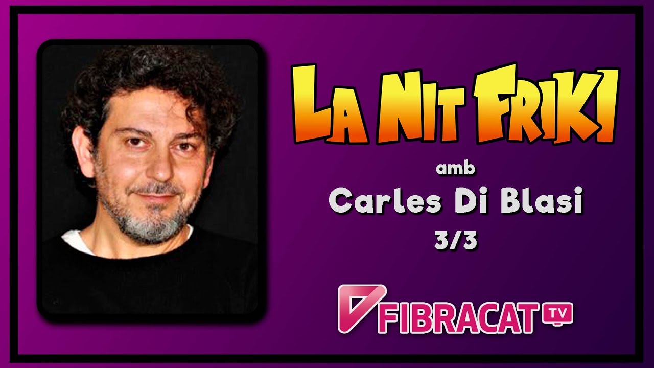 LA NIT FRIKI amb CARLES DI BLASI (actor de doblatge i cantant) - 3/3 de La Nit Més Fosca