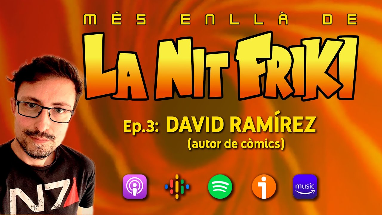 MÉS ENLLÀ DE LA NIT FRIKI ep3 - DAVID RAMÍREZ (autor de còmics) de La Nit Més Fosca