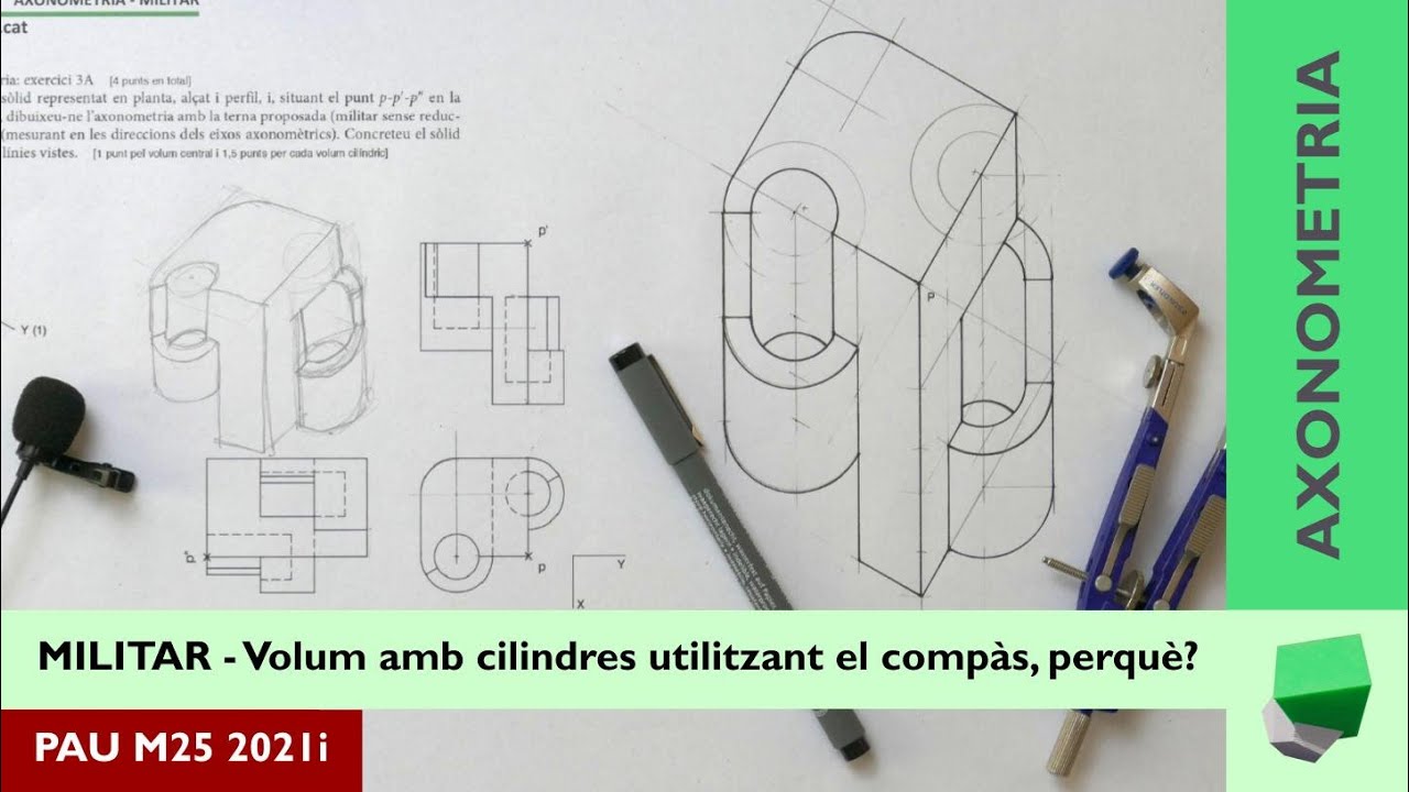 AXONOMETRIA MILITAR 🛩️d'un volum amb cilindres i utilitzant el compàs - PAU 2021 majors de 25 anys de Josep Dibuix Tècnic IDC
