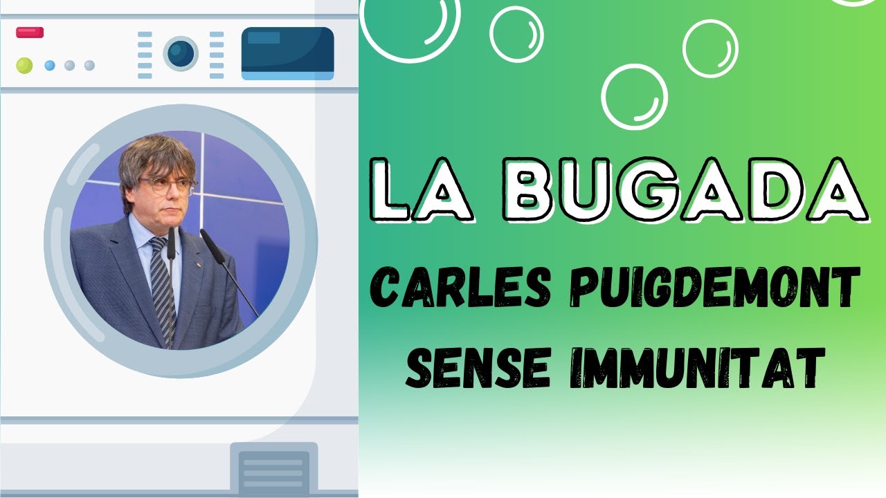 🧼LA BUGADA: 10/07/2023 | Europa retira la immunitat a Carles Puigdemont de Jacint Casademont
