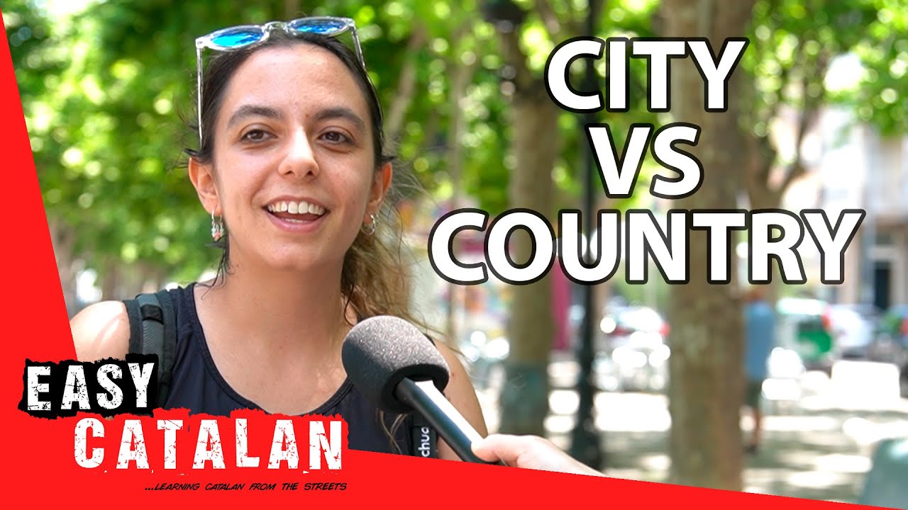 City vs Countryside. What do you prefer? | Easy Catalan 76 de Easy Catalan