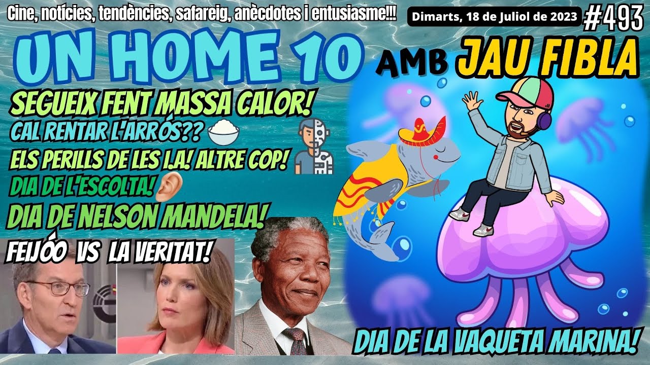 ⏰#UnHome10 #493 Feijóo VS. La veritat!!! Dia de la VAQUETA MARINA i de MANDELA!! i molt + de JauTV