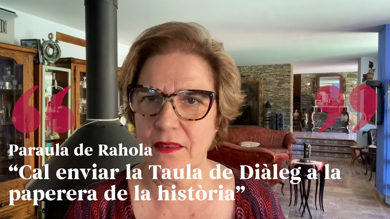 PARAULA DE RAHOLA | Cal enviar la Taula de Diàleg a la paperera de la història de Paraula de Rahola