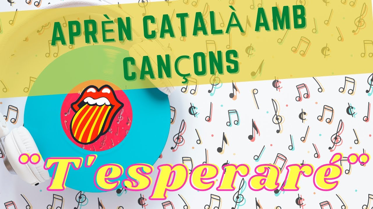 Aprender catalán con canciones *T'esperaré* Catalán para latinos. de CatalanParaLatinos