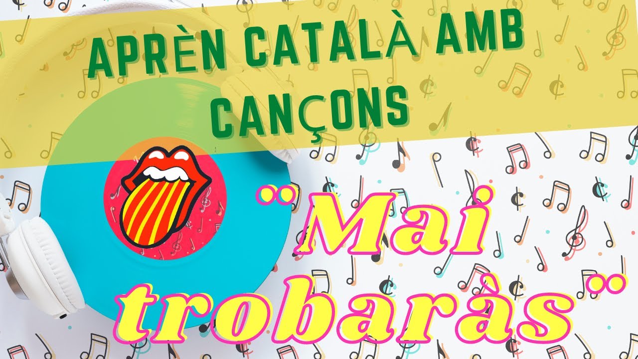 Aprender catalán con canciones *Mai trobaràs* Catalán para latinos. de CatalanParaLatinos