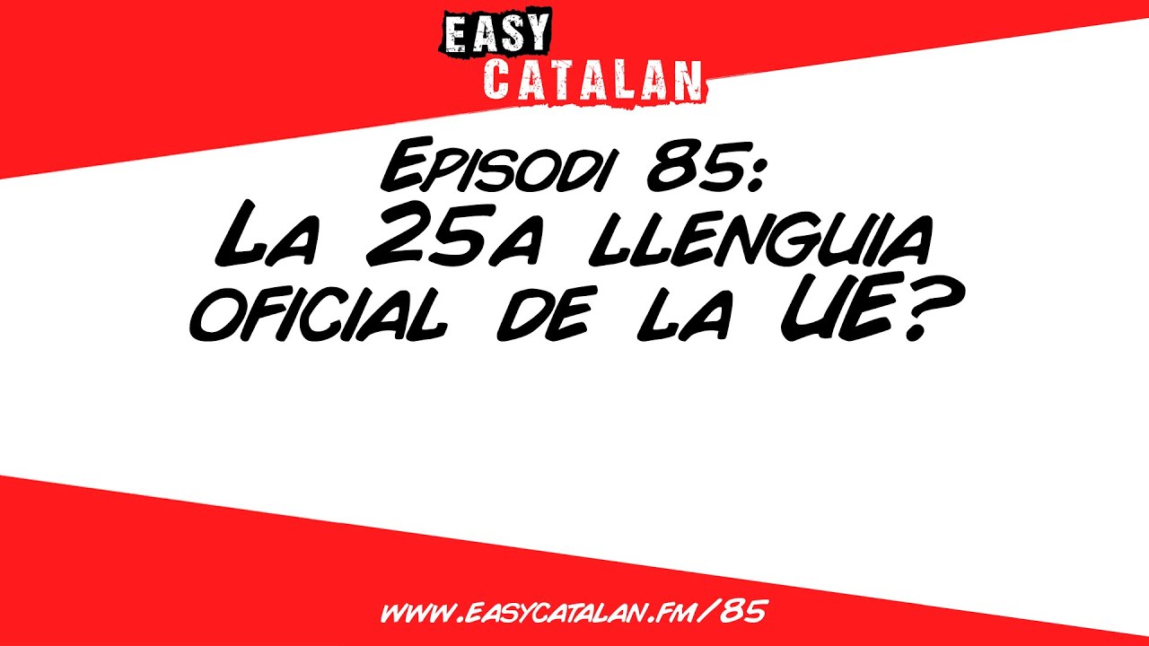 Será el català oficial a Europa? | Easy Catalan Podcast 85 de Easy Catalan Podcast