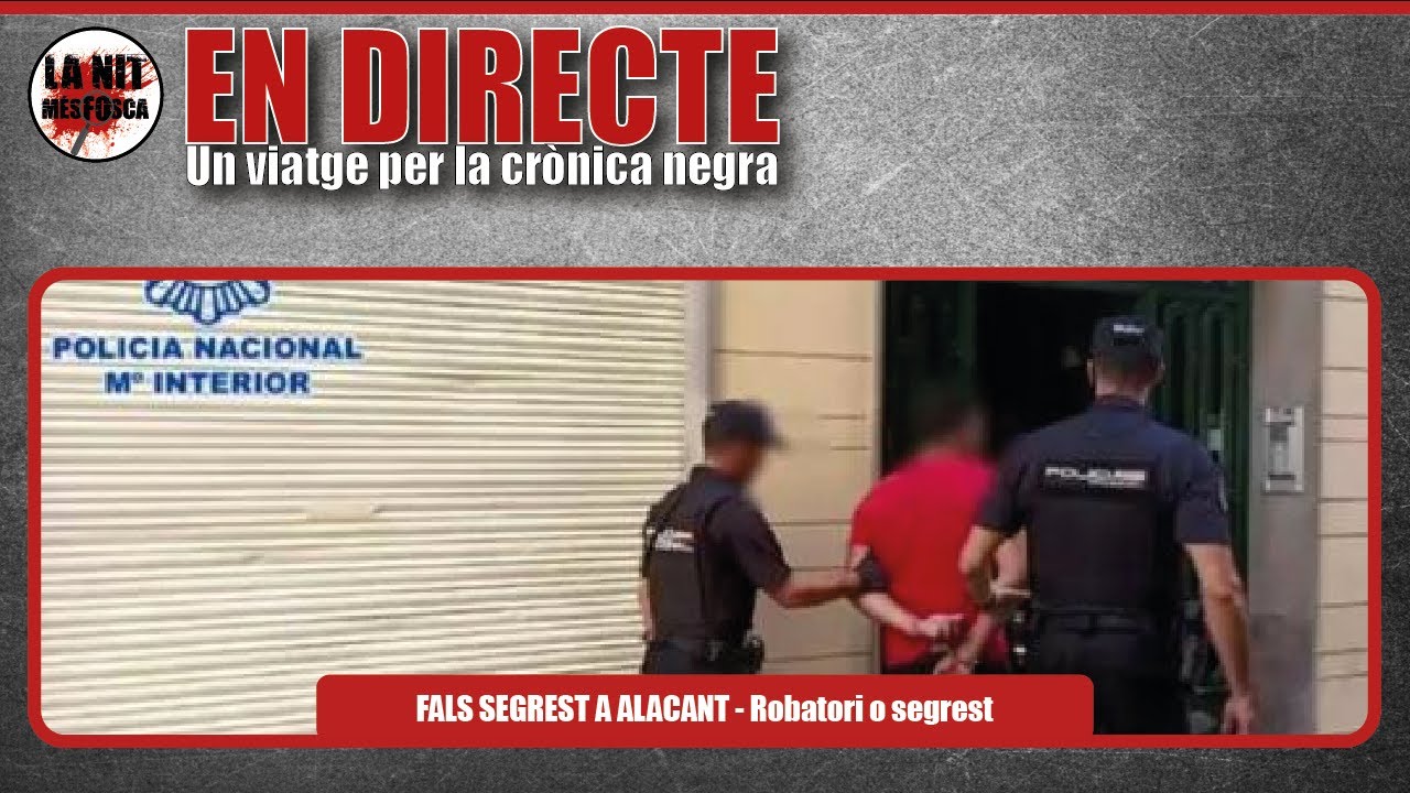 🔴 En Directe: Fals segrest a Alacant de La Nit Més Fosca