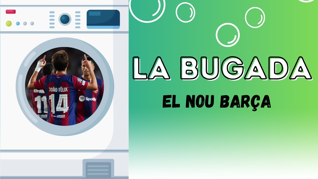 🧼LA BUGADA 25/09/2023 | El nou Barça dels Joao's de Jacint Casademont