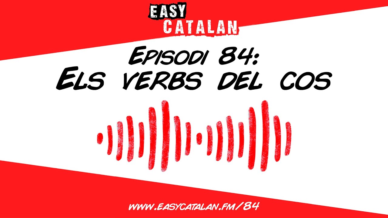 Els verbs del cos | Easy Catalan Podcast 84 de Easy Catalan Podcast