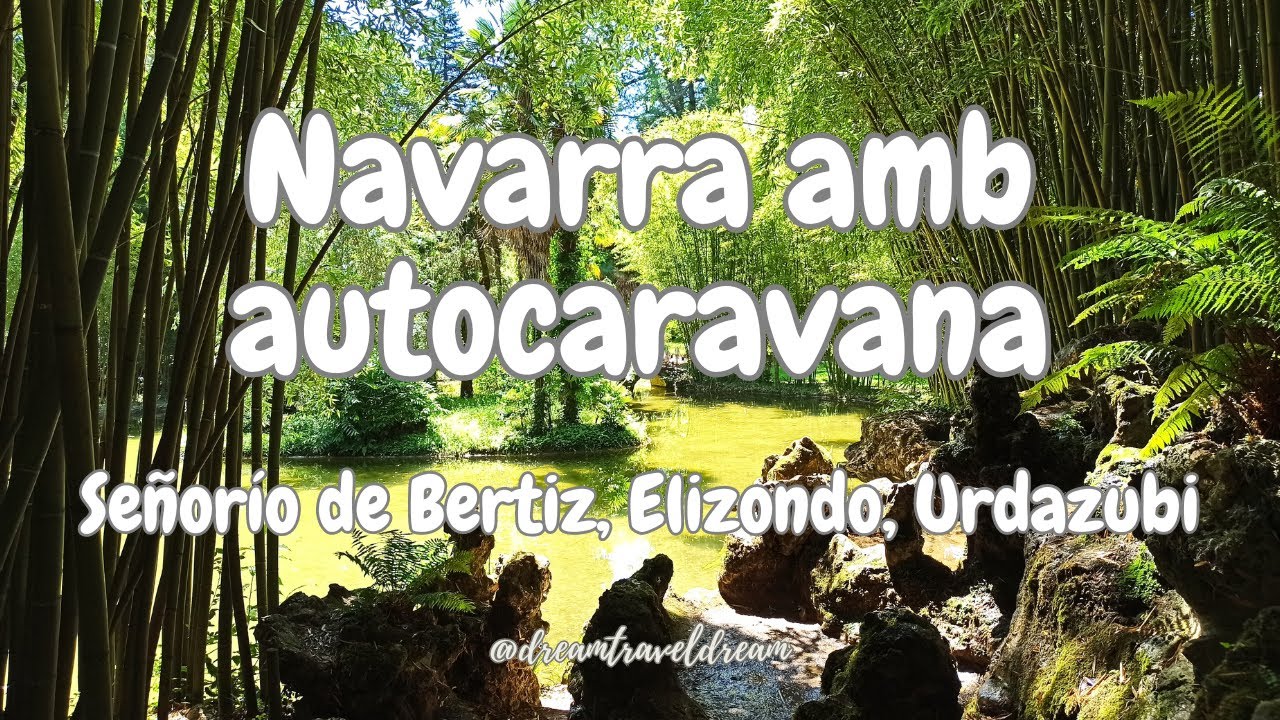 ELIZONDO I LA VALL DEL BAZTAN - RUTA PER NAVARRA EN AUTOCARAVANA - EP 05 de dreamtraveldream
