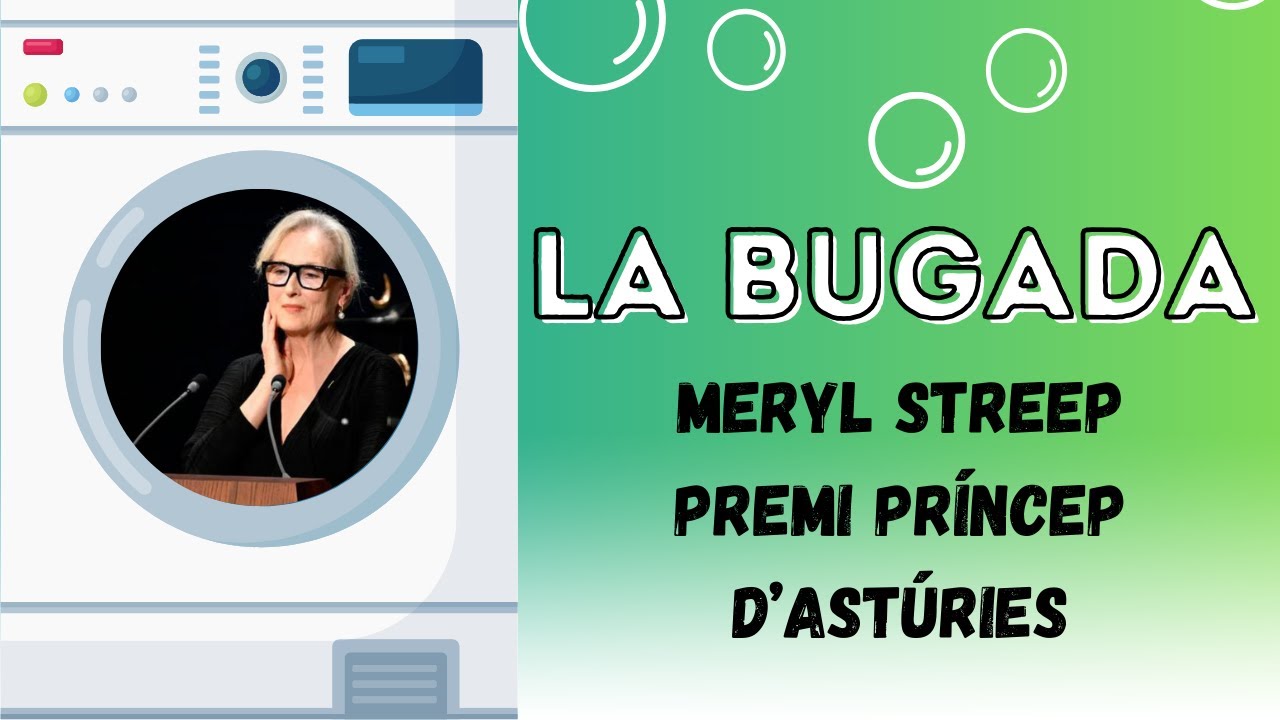 🧼LA BUGADA: 23/10/2023 | Meryl Streep premi Princessa d'Astúries de Jacint Casademont