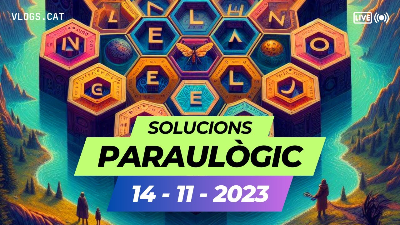 🔤 PARAULÒGIC AVUI 14-11-2023 Solucions d'avui (34 paraules) de Albert Fox