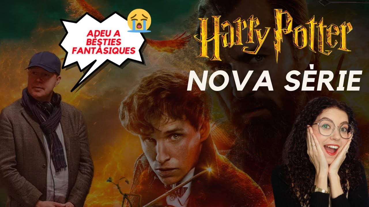 ADEU a Bèsties Fantàstiques i HOLA a la nova sèrie de Harry Potter en Català