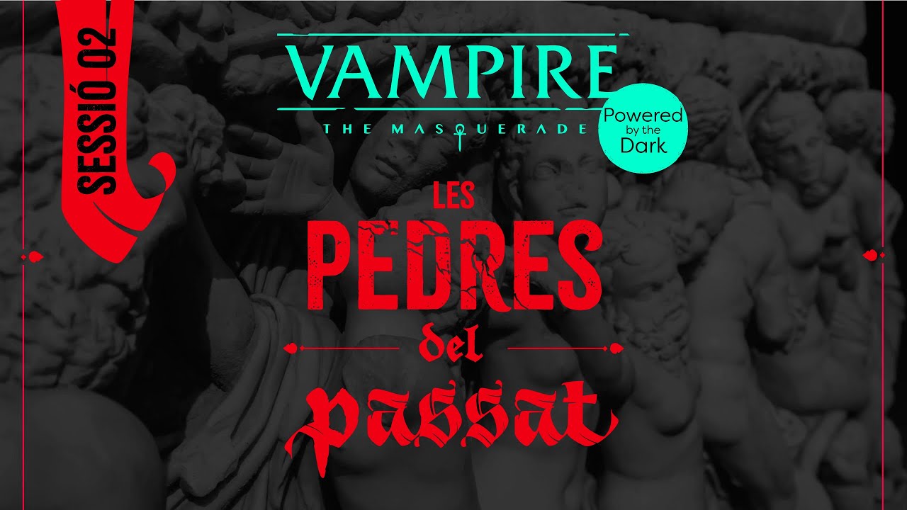 Vampiro La Mascarada 🧛🏻‍♀️ "Les Pedres del Passat" 🧛🏻‍♂️ Part 2/2 - #2avetlladeroldeterror de Fiction Raiders