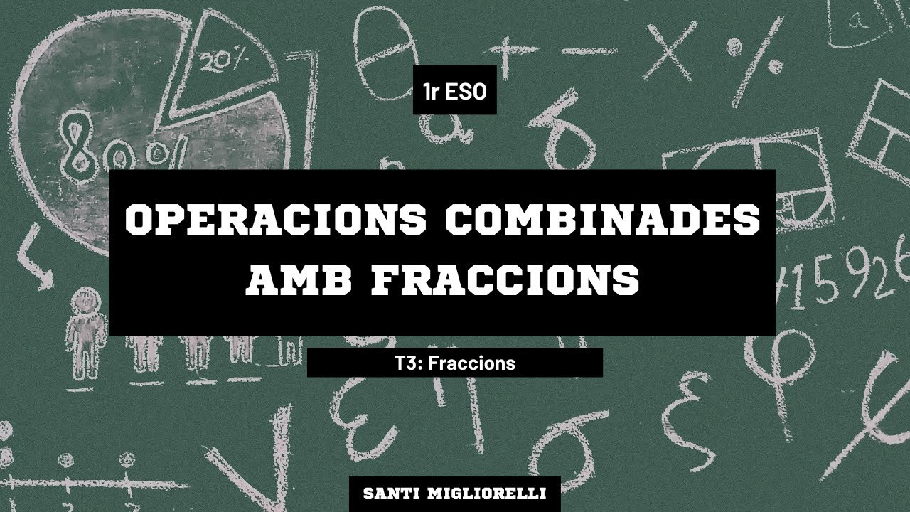 Tema 3: Fraccions - Operacions combinades amb fraccions de Santi Migliorelli Falcone