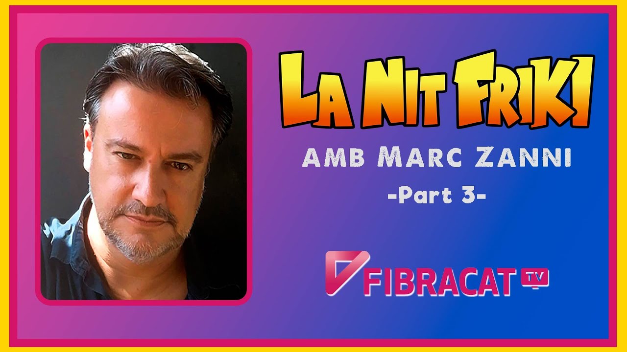 LA NIT FRIKI amb MARC ZANNI a FibracatTV - 3/4 de La Nit Més Fosca