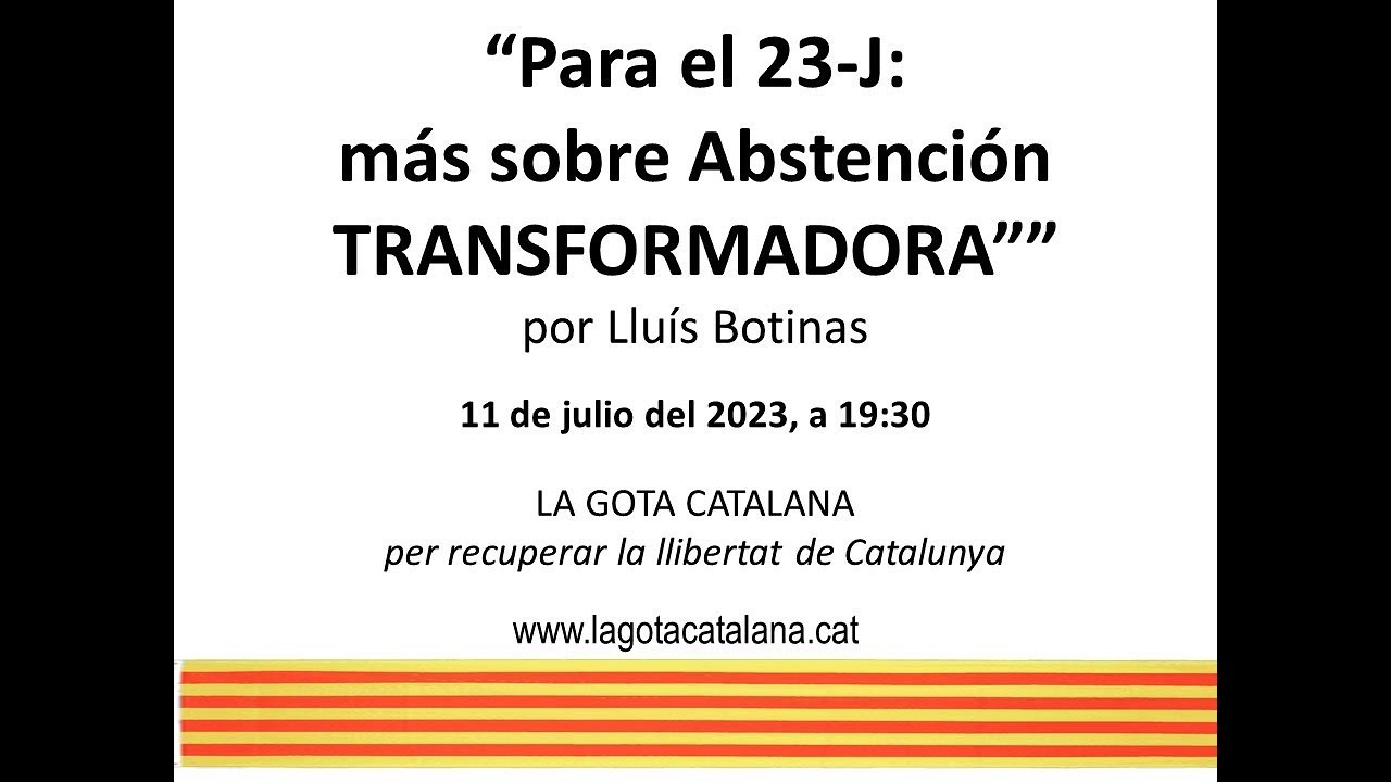 “Para el 23-J: más sobre Abstención TRANSFORMADORA” de LA GOTA CATALANA