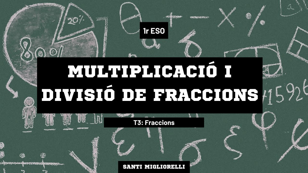 Tema 3: Fraccions - Multiplicació i divisió de fraccions de Santi Migliorelli Falcone