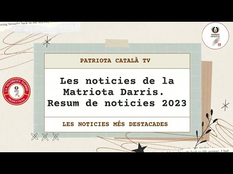 N⁰ 8 Les noticies de la setmana amb la Matriota Darris. Especial "Resum de noticies 2023" de Patriota Català TV