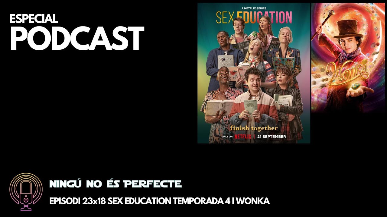 NNEP 23x18 - Sex Education temporada 4 i Wonka de Ignasi Arbat