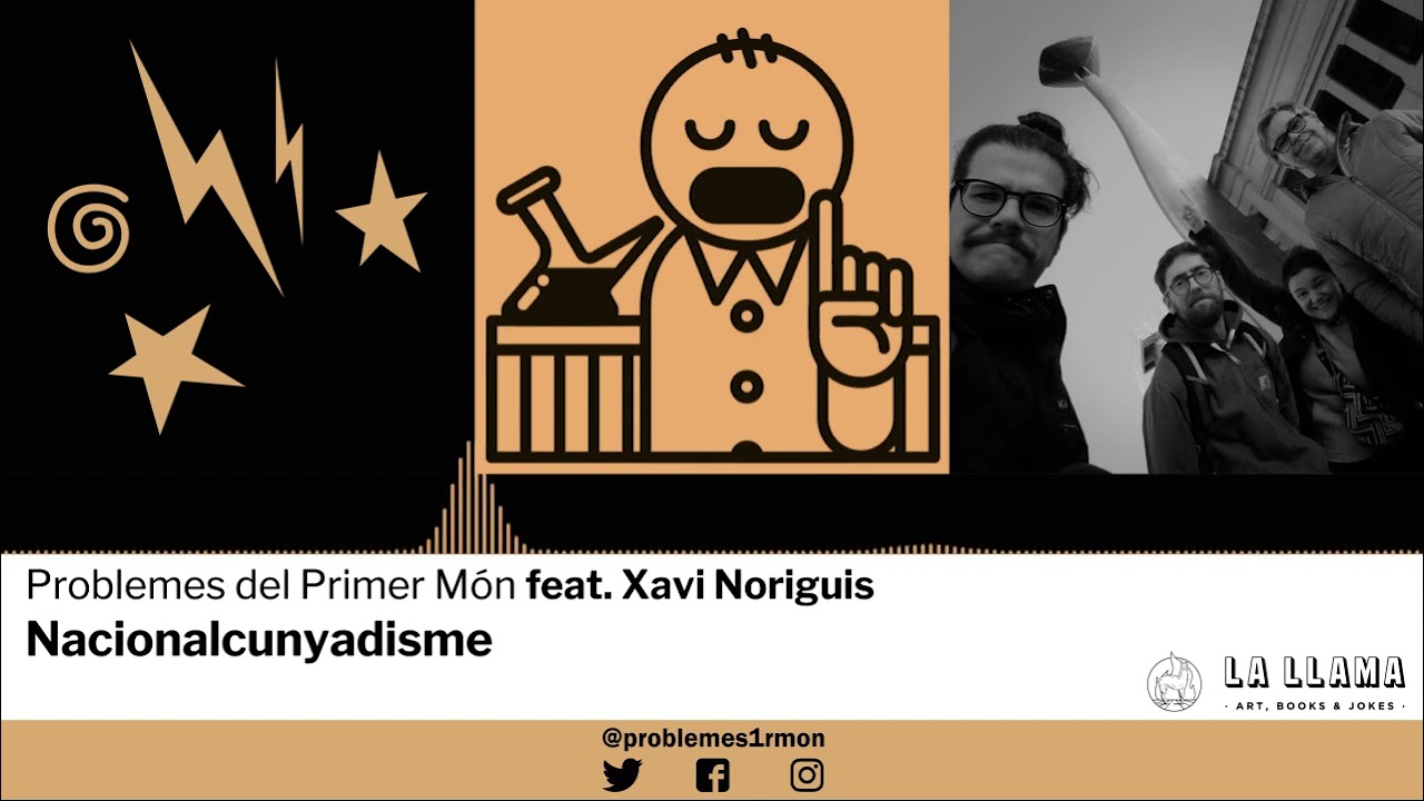 PdPM 4x05 - Nacionalcunyadisme (feat. Xavi Noriguis) de Problemes Primer Món