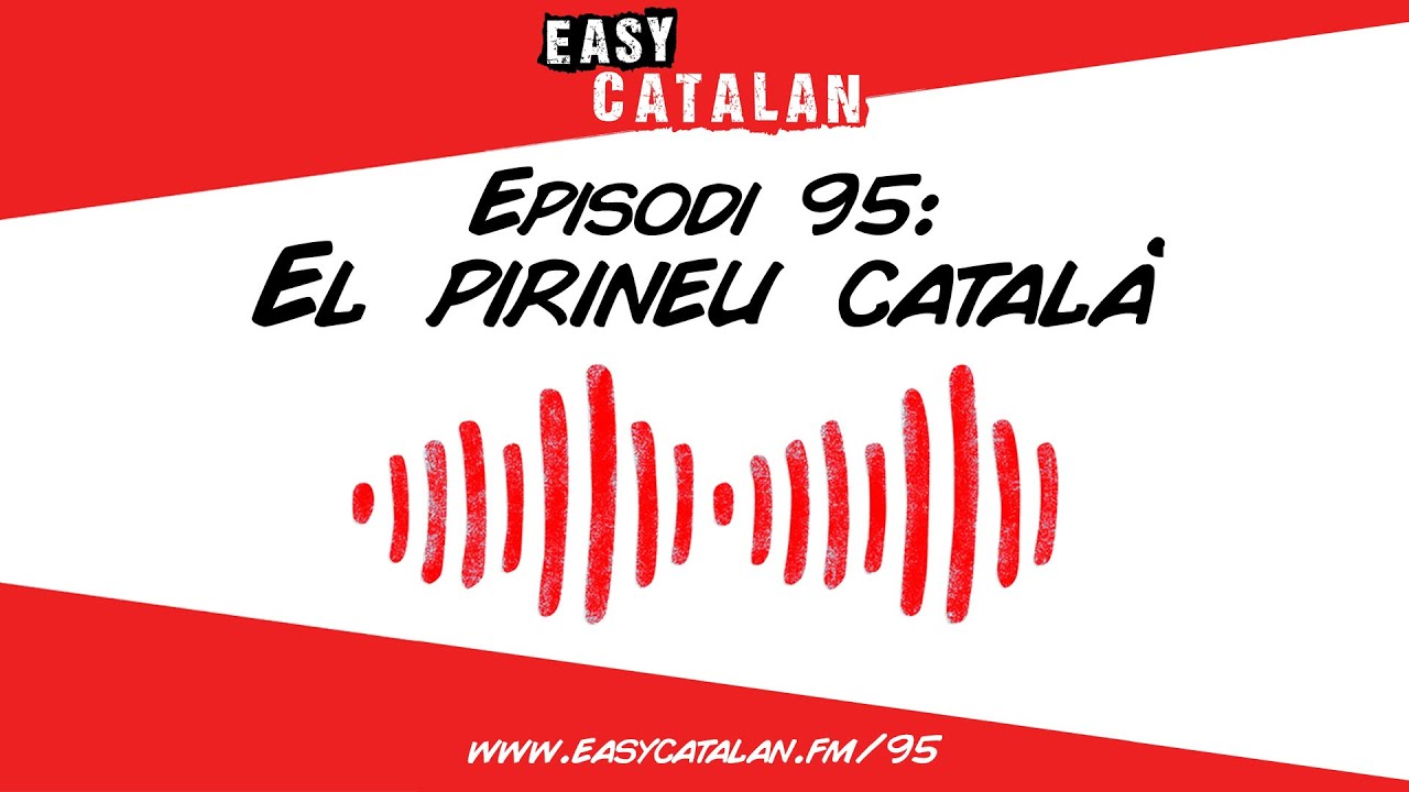 Estimem els Pirineus | Easy Catalan Podcast 95 de Easy Catalan Podcast