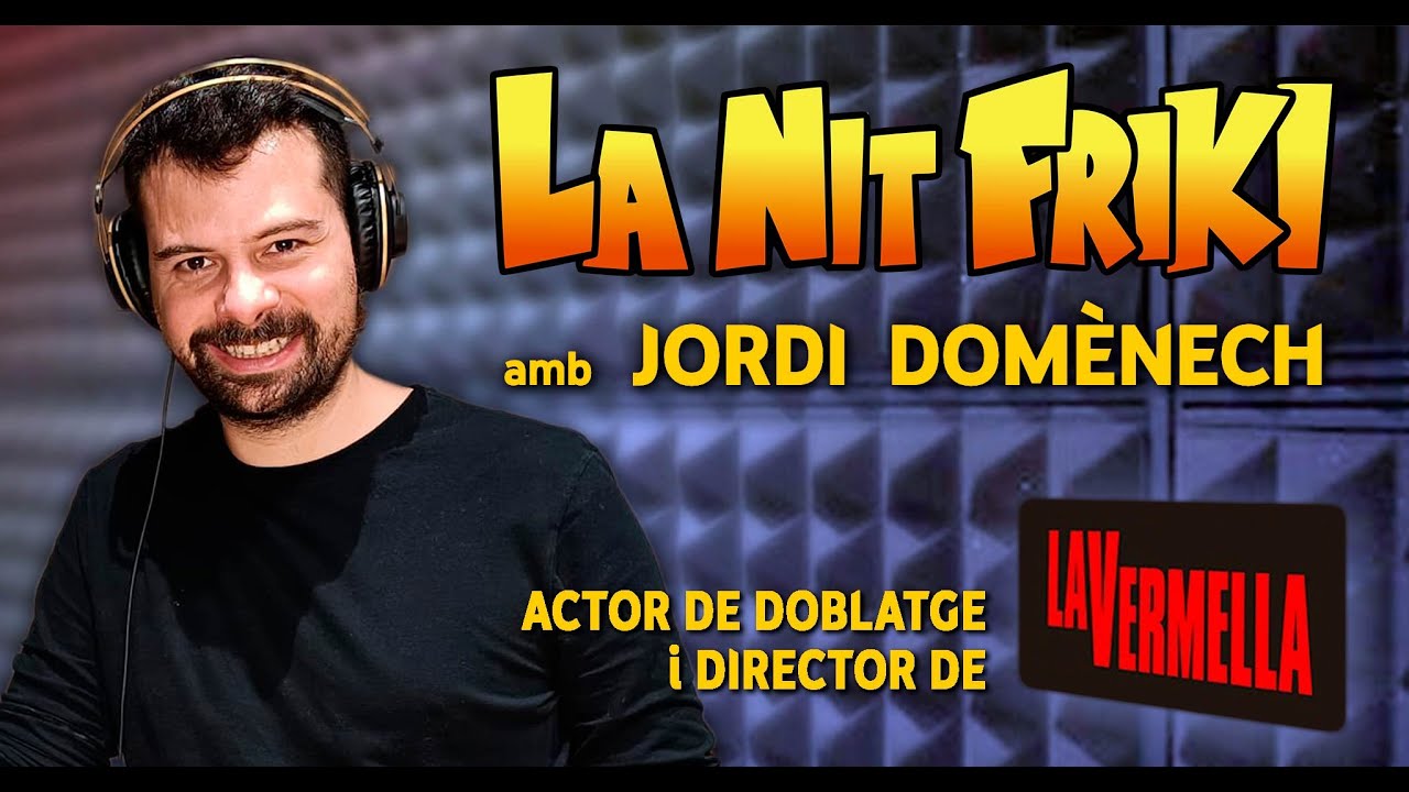 LA NIT FRIKI amb JORDI DOMENECH (actor de doblatge i director del pòscast LA VERMELLA) de La Nit Més Fosca