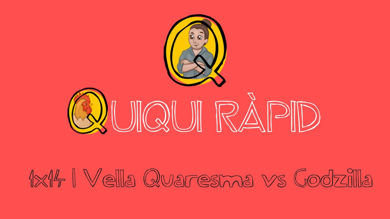 Quiqui Ràpid 1x14 - Vella Quaresma vs Godzilla de Carles Garcia