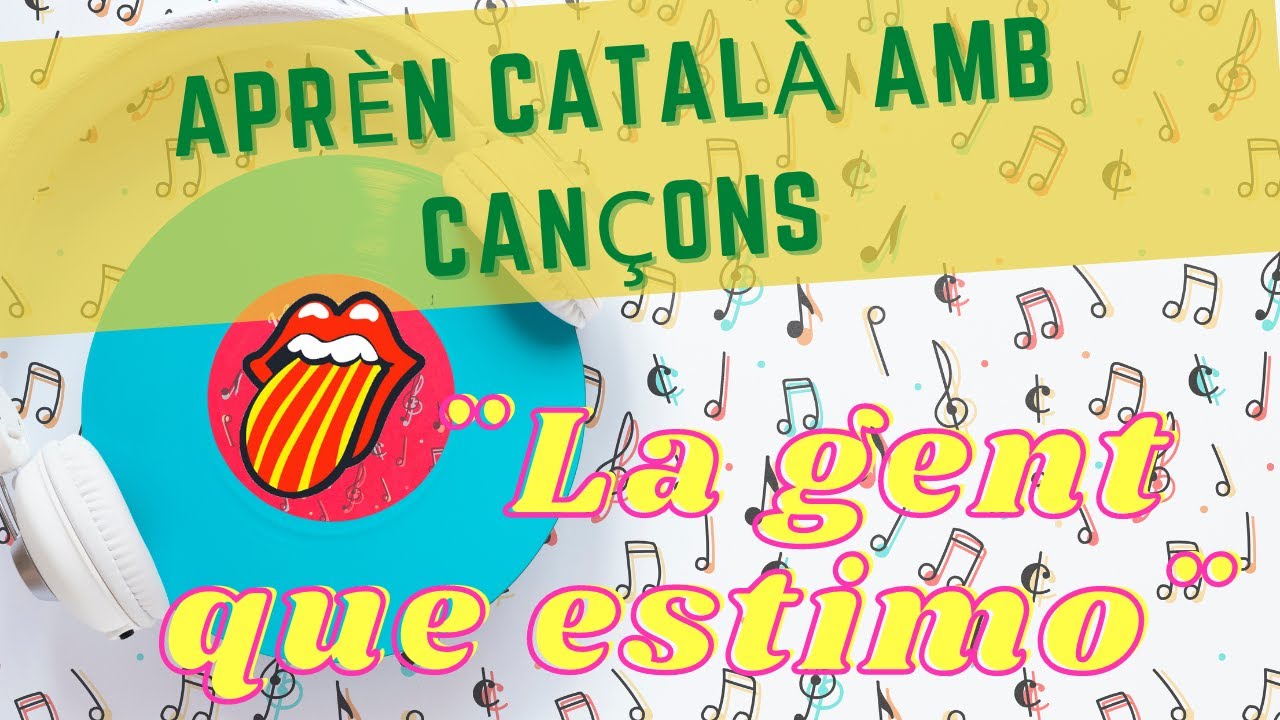 Aprender catalán con canciones *La gent que estimo* Catalán para latinos. de CatalanParaLatinos